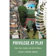 thumbnail image 1 of Global and Comparative Ethnography Privilege at Play: Class, Race, Gender, and Golf in Mexico, (Paperback), 1 of 1