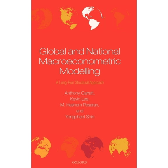 Global and National Macroeconometric Modelling: A Long-Run Structural Approach, (Hardcover)