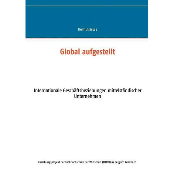 Global aufgestellt: Internationale Geschäftsbeziehungen mittelständischer Unternehmen, (Paperback)