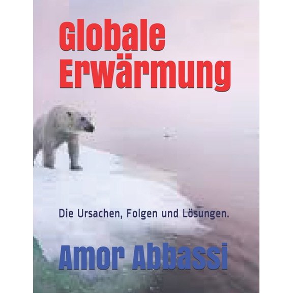 Globale Erwrmung : Die Ursachen, Folgen und Lsungen. (Paperback)