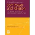 thumbnail image 1 of Globale Gesellschaft Und Internationale Soft Power Und Religion: Der Heilige Stuhl in Den Internationalen Beziehungen, (Paperback), 1 of 1