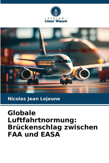 Globale Luftfahrtnormung: Brückenschlag zwischen FAA und EASA, (Paperback)