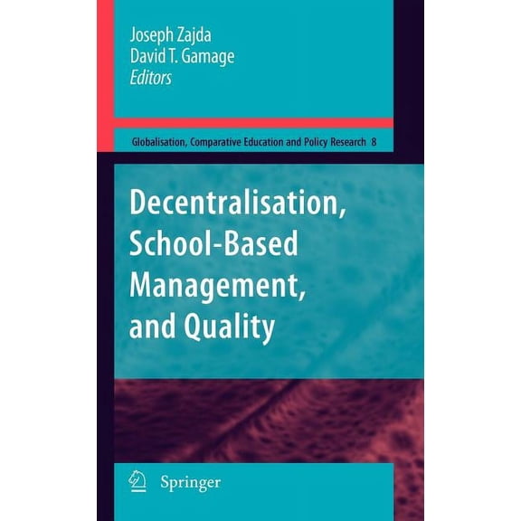 Globalisation, Comparative Education and Policy Research: Decentralisation, School-Based Management, and Quality (Hardcover)