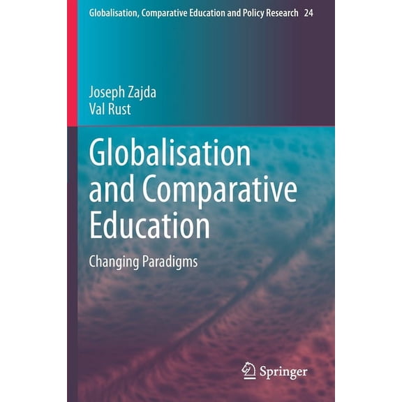 Globalisation, Comparative Education and Globalisation and Comparative Education: Changing Paradigms, Book 24, (Paperback)