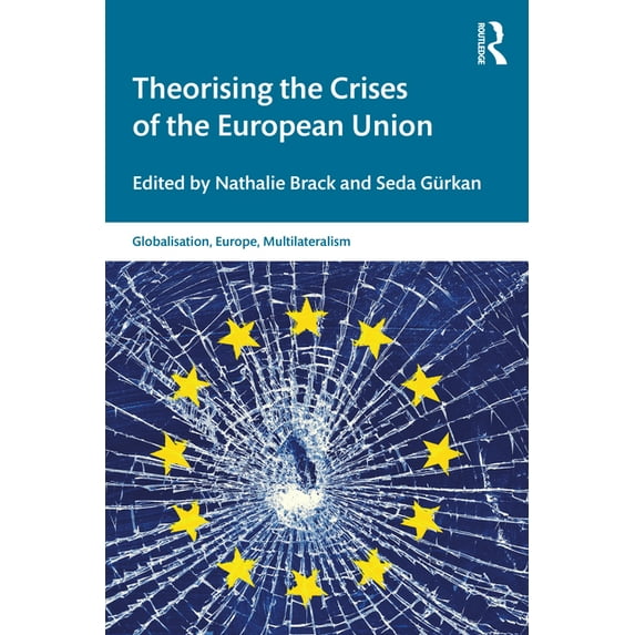 Globalisation, Europe, and Multilaterali Theorising the Crises of the European Union, (Paperback)