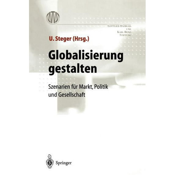 Globalisierung Gestalten: Szenarien Für Markt, Politik Und Gesellschaft, (Paperback)
