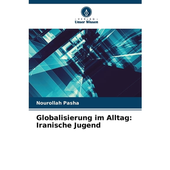 Globalisierung im Alltag: Iranische Jugend, (Paperback)