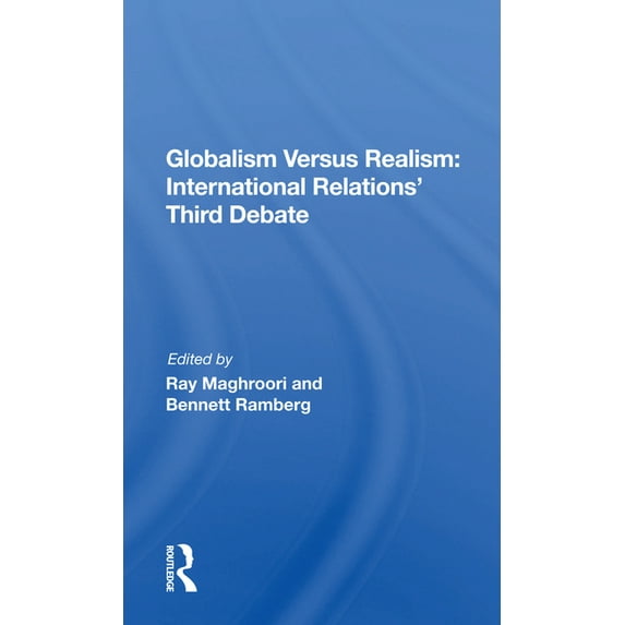 Globalism Versus Realism: International Relations' Third Debate, (Paperback)
