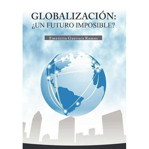 Globalizacion: Un Futuro Imposible? (Hardcover)