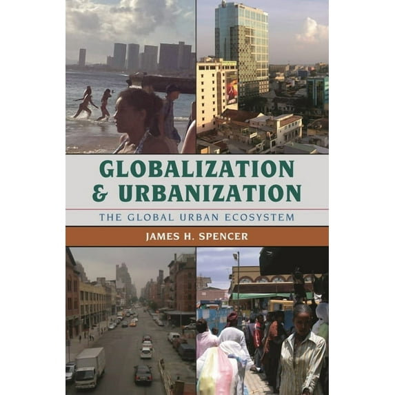 Globalization Globalization and Urbanization: The Global Urban Ecosystem, (Hardcover)