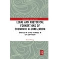 thumbnail image 1 of Globalization: Law and Policy Legal and Rhetorical Foundations of Economic Globalization: An Atlas of Ritual Sacrifice in Late-Capitalism, (Paperback), 1 of 1