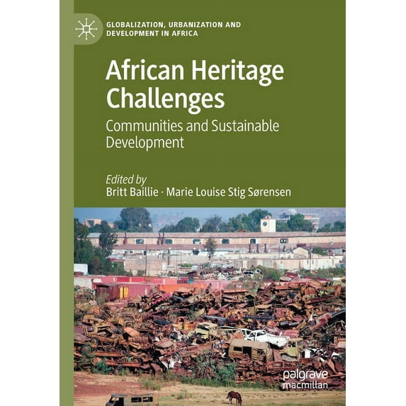 Globalization, Urbanization and Developm African Heritage Challenges: Communities and Sustainable Development, (Paperback)
