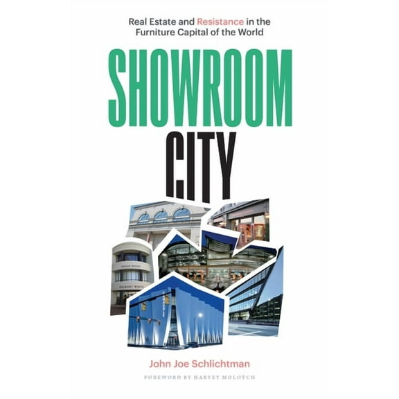Globalization and Community: Showroom City : Real Estate and Resistance in the Furniture Capital of the World (Paperback)