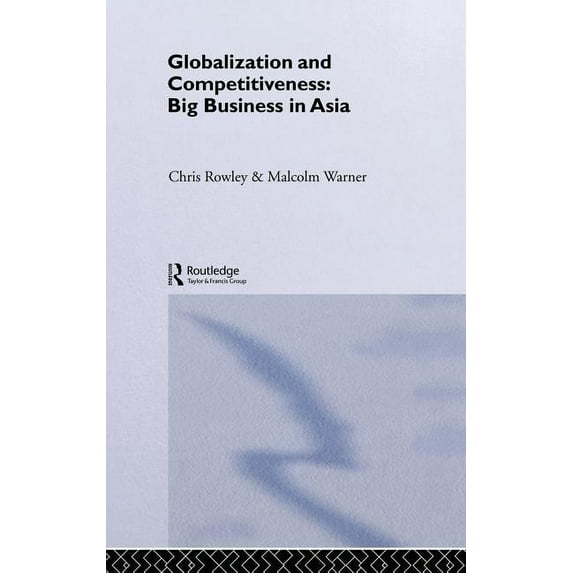 Globalization and Competitiveness: Big Business in Asia, (Hardcover)