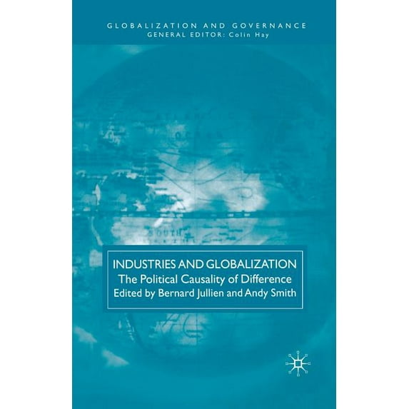 Globalization and Governance Industries and Globalization: The Political Causality of Difference, (Paperback)