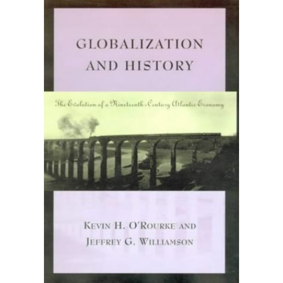 Pre-Owned Globalization and History: The Evolution of a Nineteenth-Century Atlantic Economy (Hardcover) 0262150492 9780262150491
