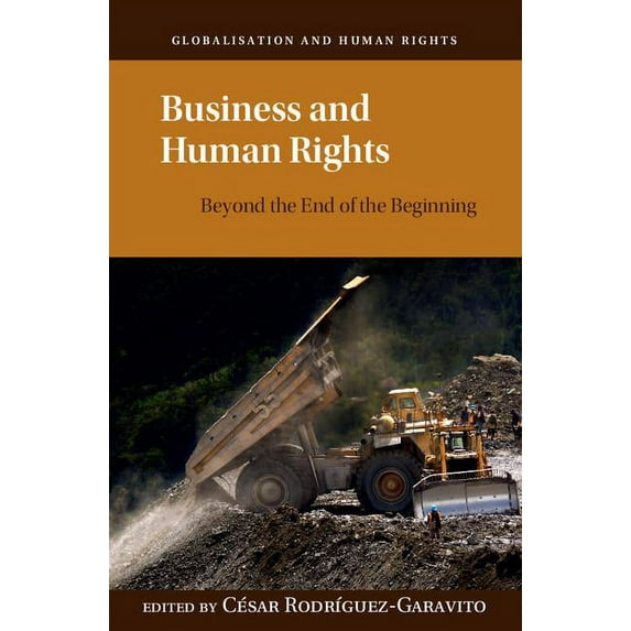 Globalization and Human Rights Business and Human Rights: Beyond the End of the Beginning, (Hardcover)