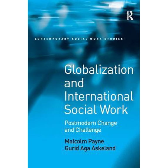 Pre-Owned Globalization and International Social Work : Postmodern Change and Challenge 9780754649465 Used