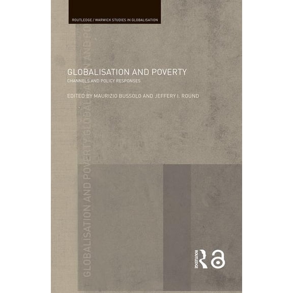 Routledge Studies in Globalisation Globalisation and Poverty: Channels and Policy Responses, (Hardcover)