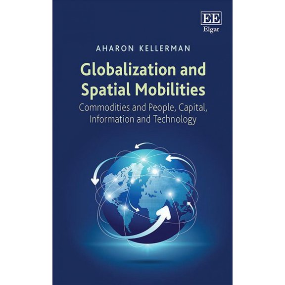 Globalization and Spatial Mobilities : Commodities and People, Capital, Information and Technology