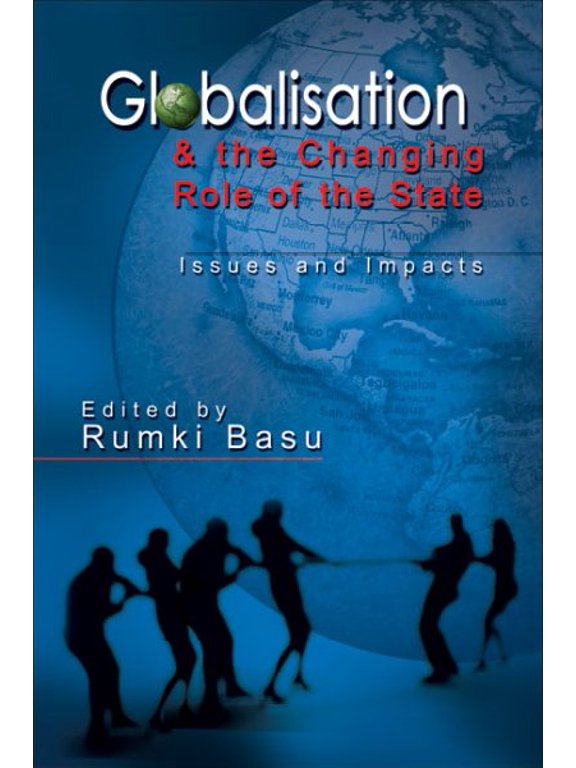 Globalization and the Changing Role of the State : Issues and Impacts