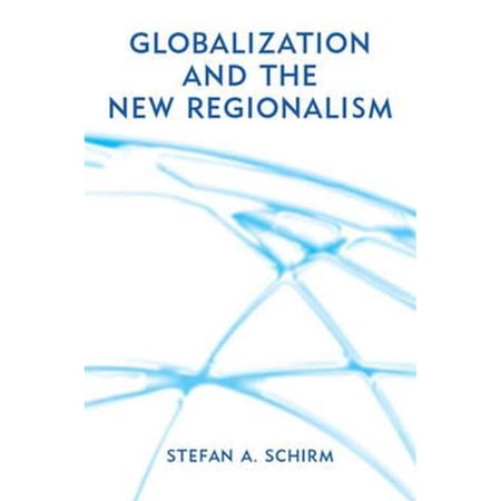 Pre-Owned Globalization and the New Regionalism: Global Markets Domestic Politics Regional (Paperback 9780745629704) by Stefan Schirm