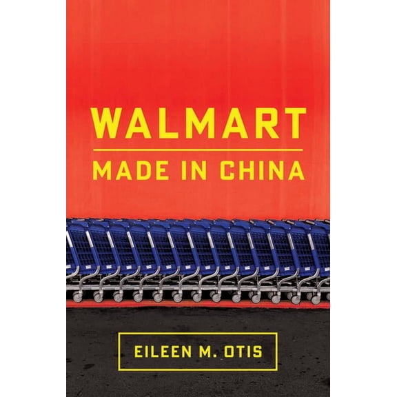 Globalization in Everyday Life Walmart: Made in China, (Hardcover)