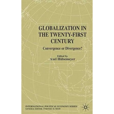 Pre-Owned Globalization in the Twenty-First Century: Convergence or Divergence? (Hardcover) by A Hulsemeyer