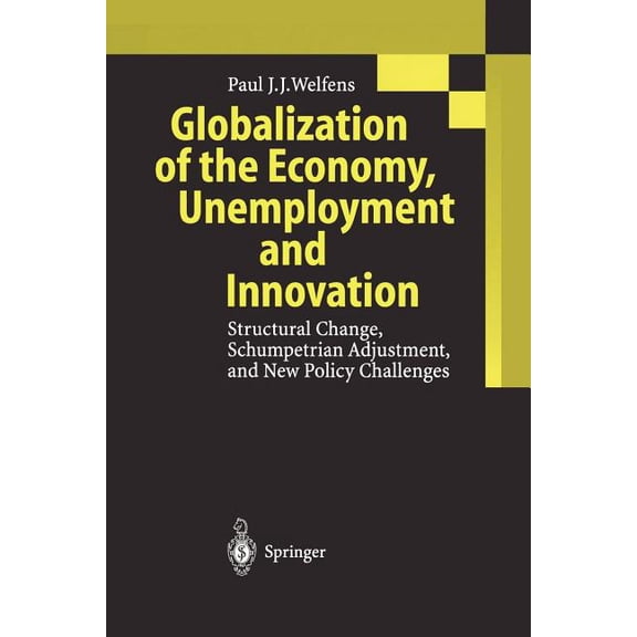 Globalization of the Economy, Unemployment and Innovation: Structural Change, Schumpetrian Adjustment, and New Policy Ch, (Paperback)
