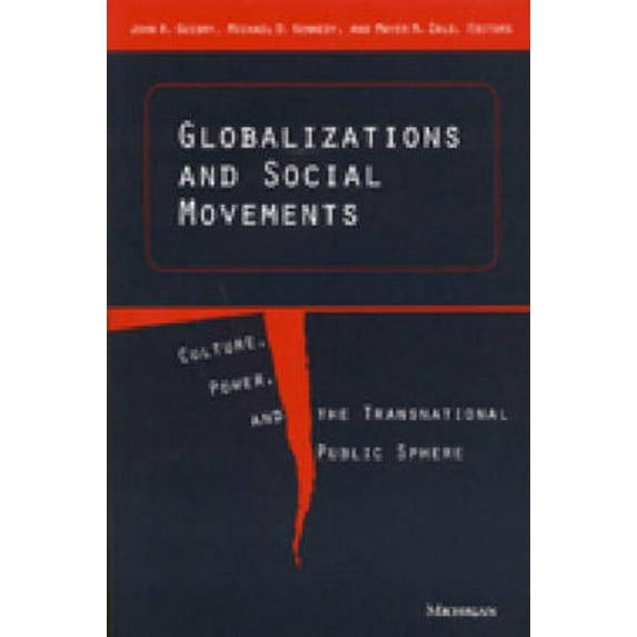 Globalizations and Social Movements: Culture, Power, and the Transnational Public Sphere, (Paperback)