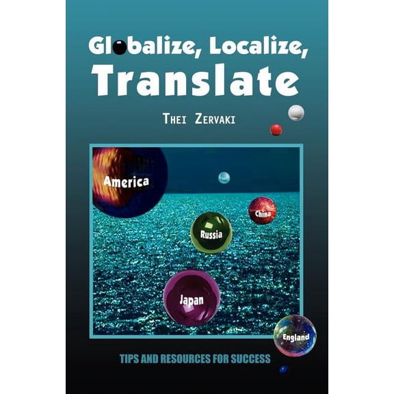 Globalize, Localize, Translate : Tips and Resources for Success (Paperback)
