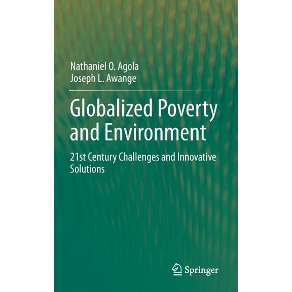 Globalized Poverty and Environment: 21st Century Challenges and Innovative Solutions, (Hardcover)