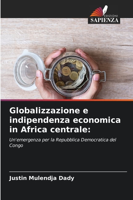 Globalizzazione e indipendenza economica in Africa centrale Paperback