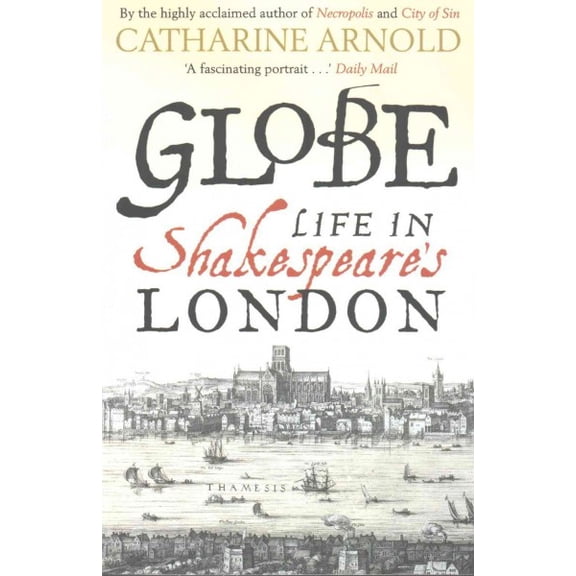 Pre-Owned Globe: Life in Shakespeare's London (Paperback) 147112570X 9781471125706