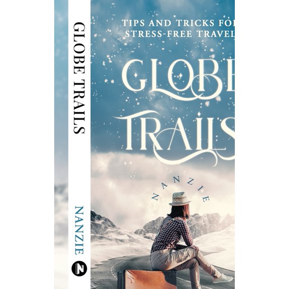 Globe Trails: Tips and Tricks for Stress-Free Travel, (Paperback)
