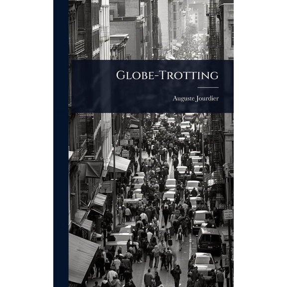 Globe-Trotting, (Hardcover)