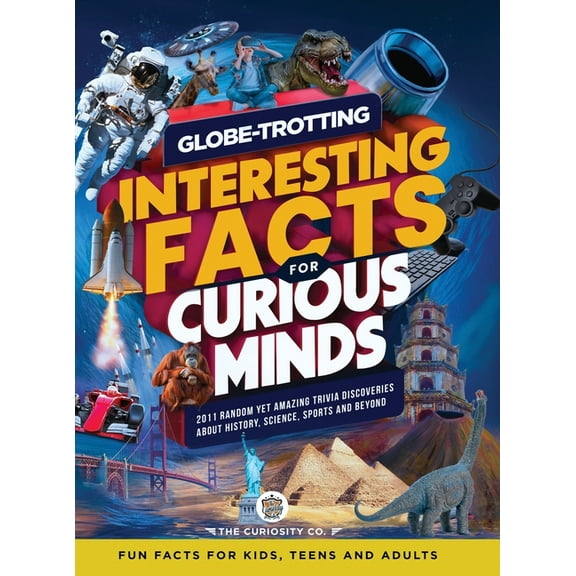 Trivia Trove: Fun Facts for Kids, Teens  Globe-Trotting Interesting Facts For Curious Minds: 2011 Random Yet Amazing Trivia Discoveries about History, Science, S, Book 1, (Hardcover)