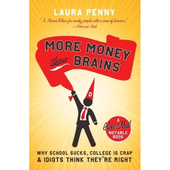 Pre-Owned More Money Than Brains : Why School Sucks, College Is Crap, and Idiot Think They're Right (Paperback) 9780771070495
