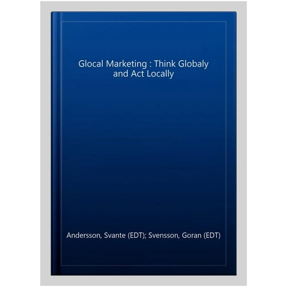 Glocal Marketing : Think Globaly and Act Locally