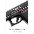 thumbnail image 1 of Pre-Owned Glock: The Rise of America's Gun (Hardcover) 0307719936 9780307719935, 1 of 1