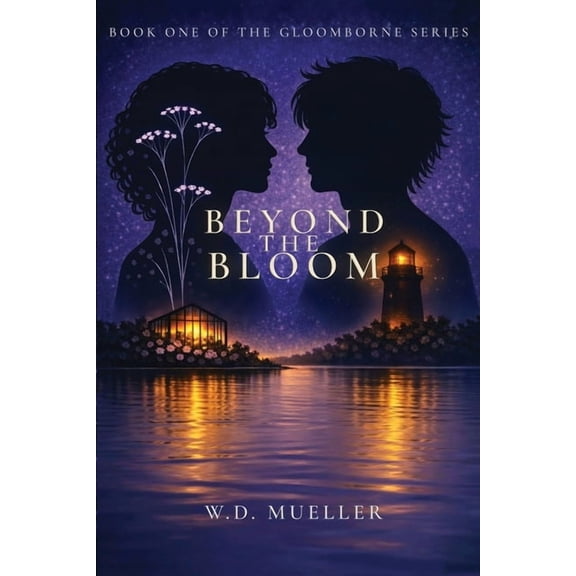 Gloomborne Beyond the Bloom: Book One of the Gloomborne Series, Book 1, (Paperback)