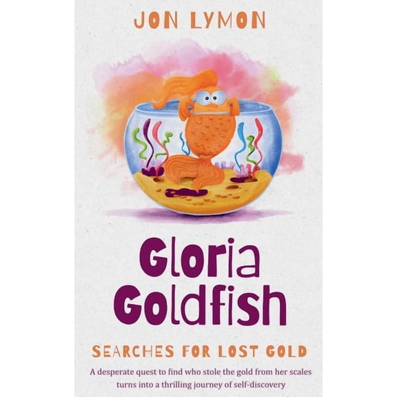 Gloria Goldfish Searches For Lost Gold, (Paperback)