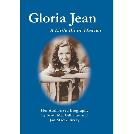 Gloria Jean: A Little Bit of Heaven, (Hardcover)