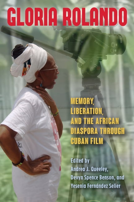 Gloria Rolando: Memory, Liberation, and the African Diaspora Through Cuban Film, (Paperback)
