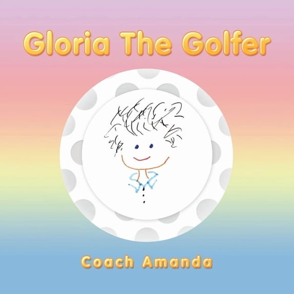 Gloria the Golfer, (Paperback)