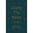 thumbnail image 1 of Glorify Thy Name: A Forty-Day Study of Prayers in Scripture, (Paperback), 1 of 1