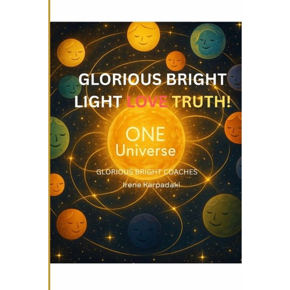 Glorious Bright Light, Love, Truth: Spiritual Upliftment, Christianity, Positive Transformation, Complete Total Health &, (Paperback)