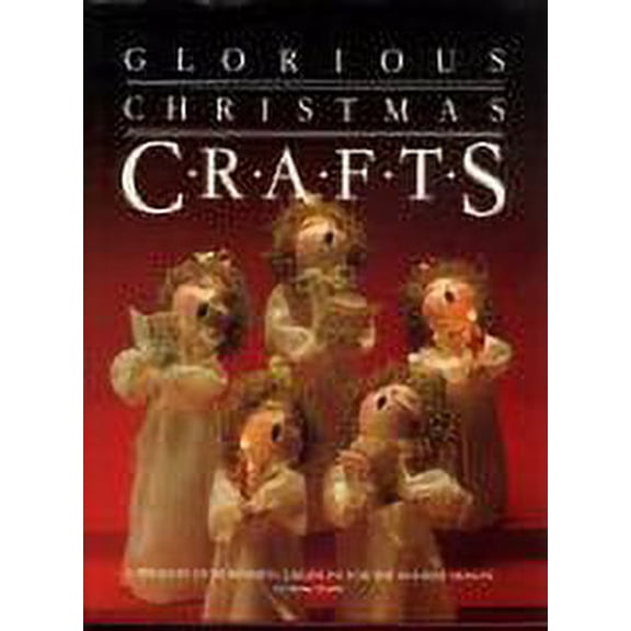 Pre-Owned Glorious Christmas Crafts: A Treasury of Wonderful Creations for the Holiday Sea (Hardcover) 0848707664 9780848707668
