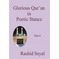 thumbnail image 1 of Glorious Qur'an in Poetic Stance, Part I : With Scientific Elucidations, 1 of 1