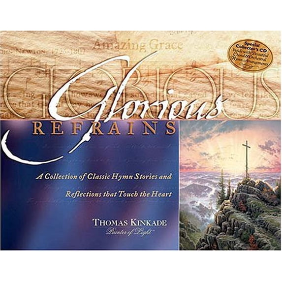 Pre-Owned Glorious Refrains: A Collection of Classic Hymn Stories and Reflections That Touch the Heart (Hardcover) by Dr. Thomas Kinkade, Thomas Nelson Publishers